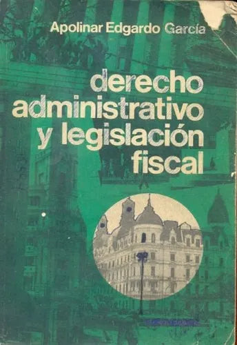 Derecho administrativo y legislacion fiscal
