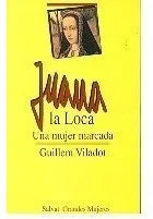 Juana la loca - Una mujer marcada