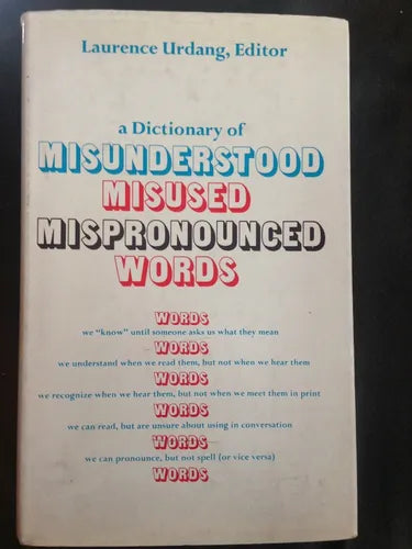  A Dictionary of Misunderstood, Misused, Mispronounced words