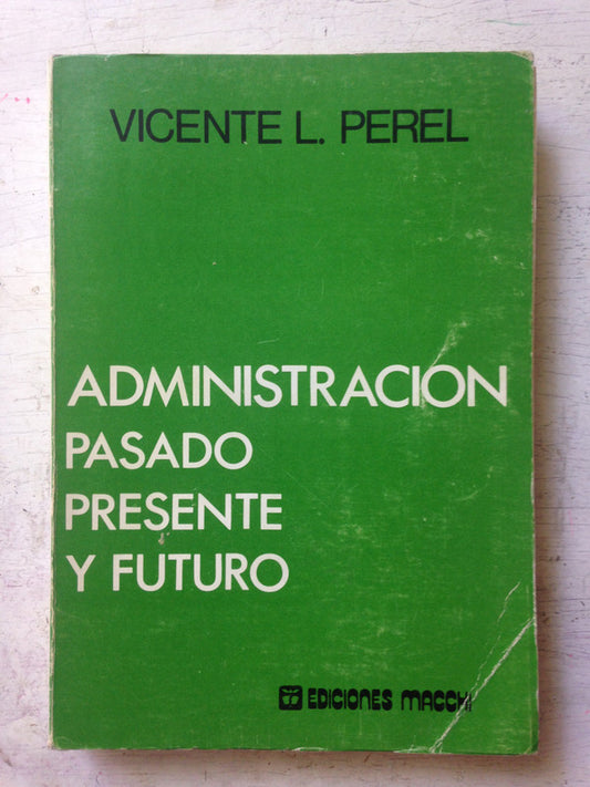 Administracion pasado, presente y futuro